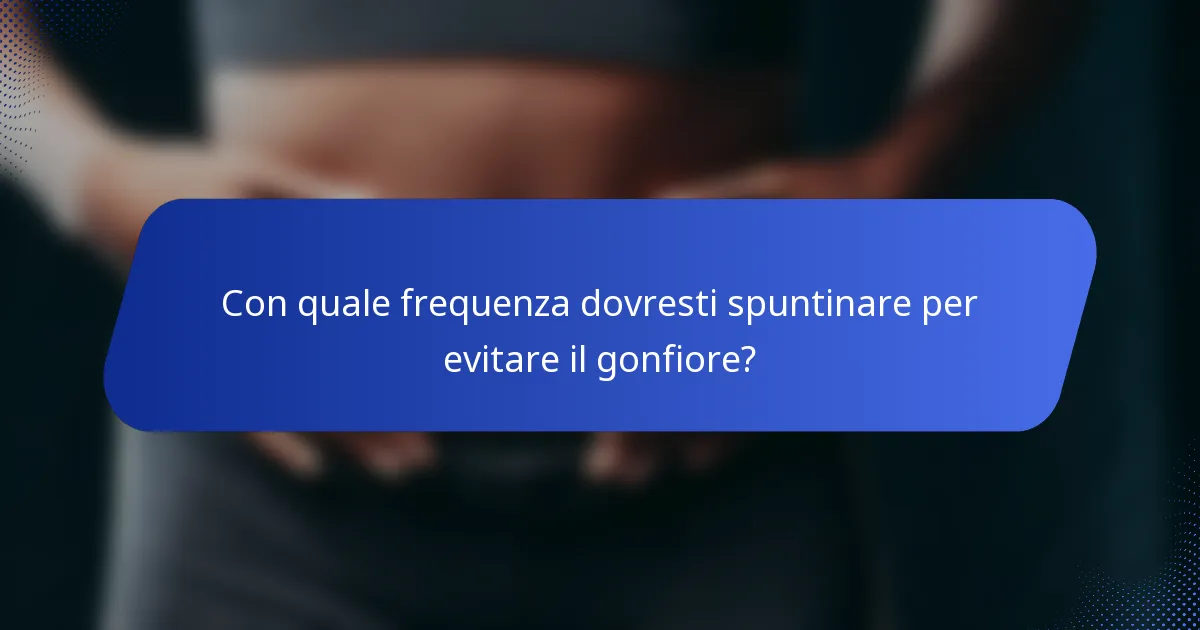 Con quale frequenza dovresti spuntinare per evitare il gonfiore?