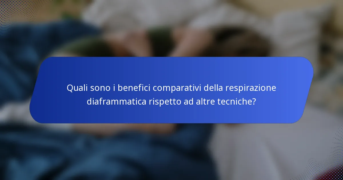 Quali sono i benefici comparativi della respirazione diaframmatica rispetto ad altre tecniche?
